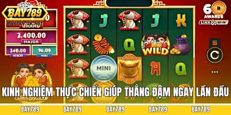 Kinh nghiệm thực chiến giúp thắng đậm ngay lần đầu